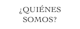 ¿QUIÉNES SOMOS?